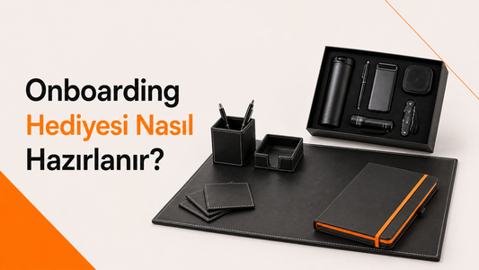 Onboarding Hediyesi Nasıl Hazırlanır? Yeni Çalışan Hediye Paketi Rehberi
